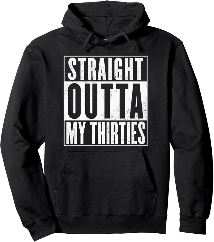 Straight Outta My Thirties Lustiges 40. Geburtstag geschenk Pullover Hoodie