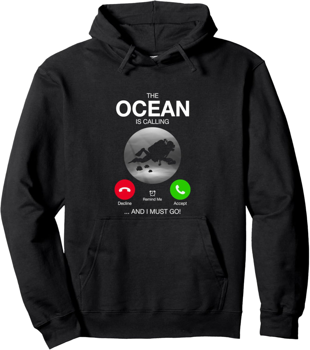 The Ocean Is Calling And I Must Go Tauchen Diving Taucher Pullover Hoodie
