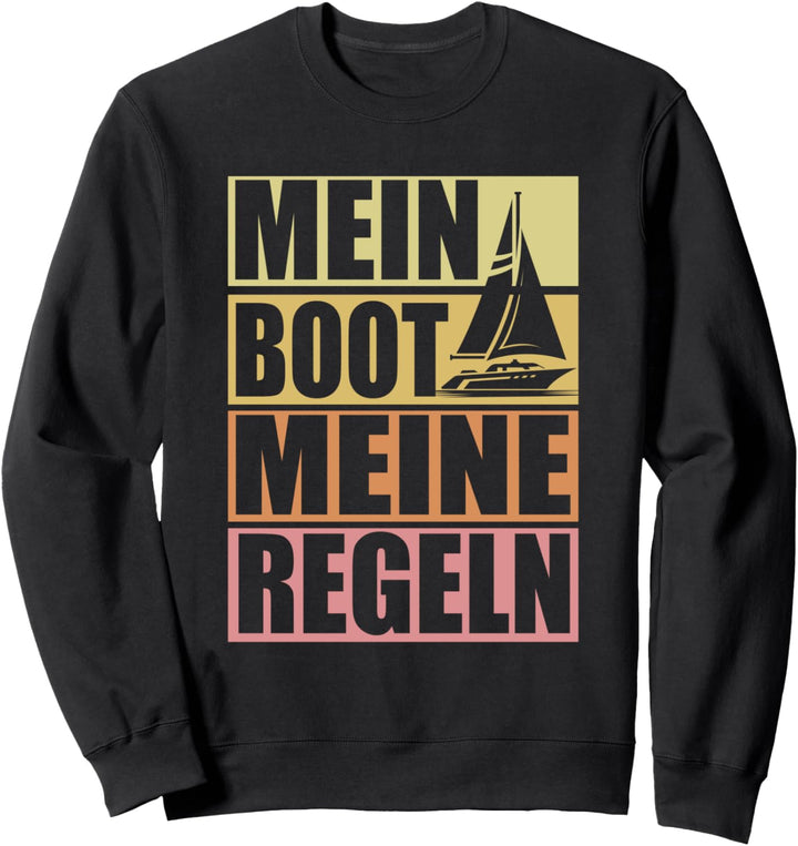 Mein Boot meine Regeln Bootsfahrer Bootsspruch Segeln Segler Sweatshirt