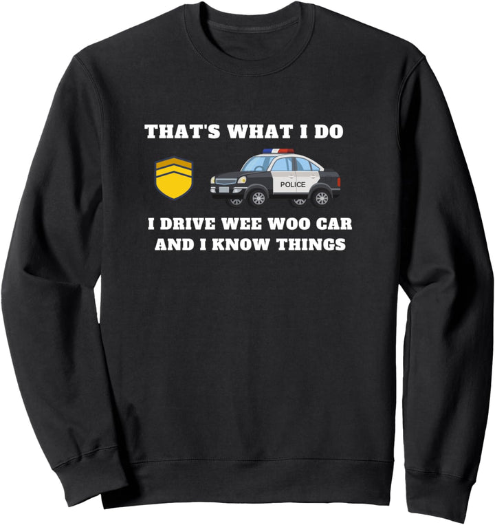 Lustig, was ich tue Ich fahre Wee-Woo Auto Polizei Geschenk Sweatshirt
