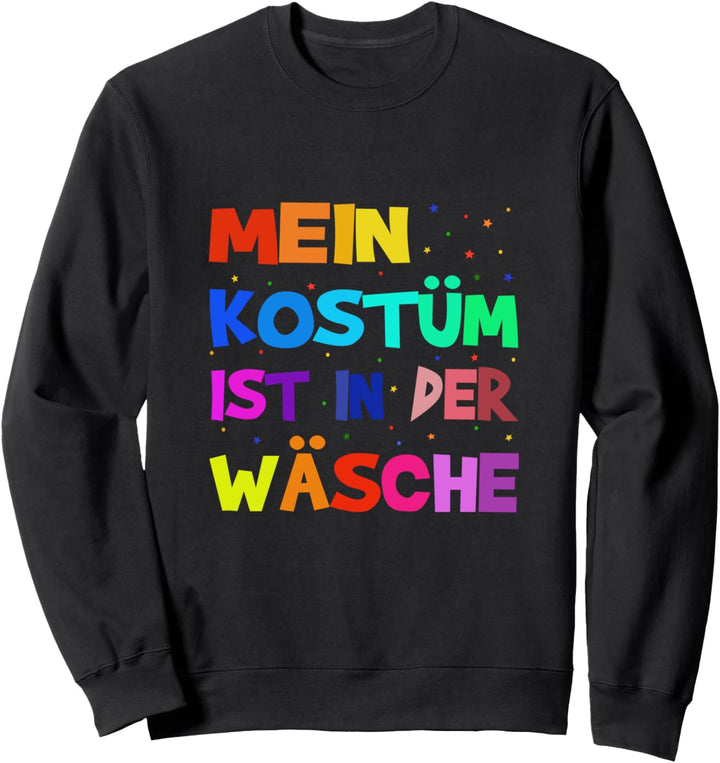 Mein Kostüm Ist In Der Wäsche Fasching Karneval Kostümersatz Sweatshirt