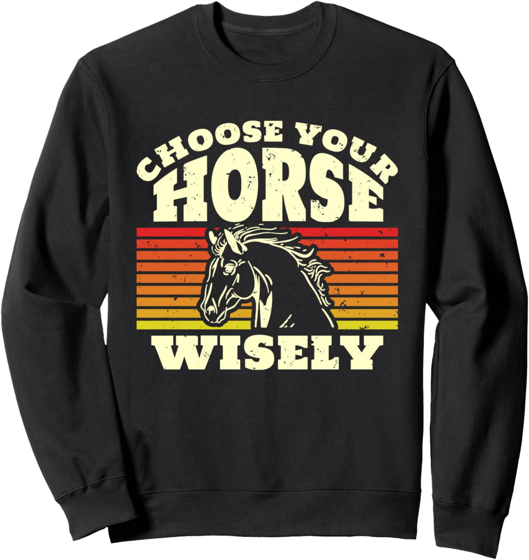 Choose Your Horse Wisely Pferderennen Wetten Sweatshirt