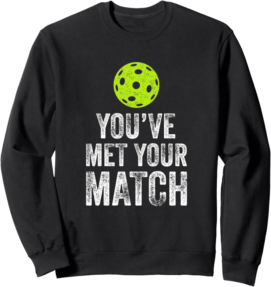 You've Met Your Match Funny Pickleball Sweatshirt