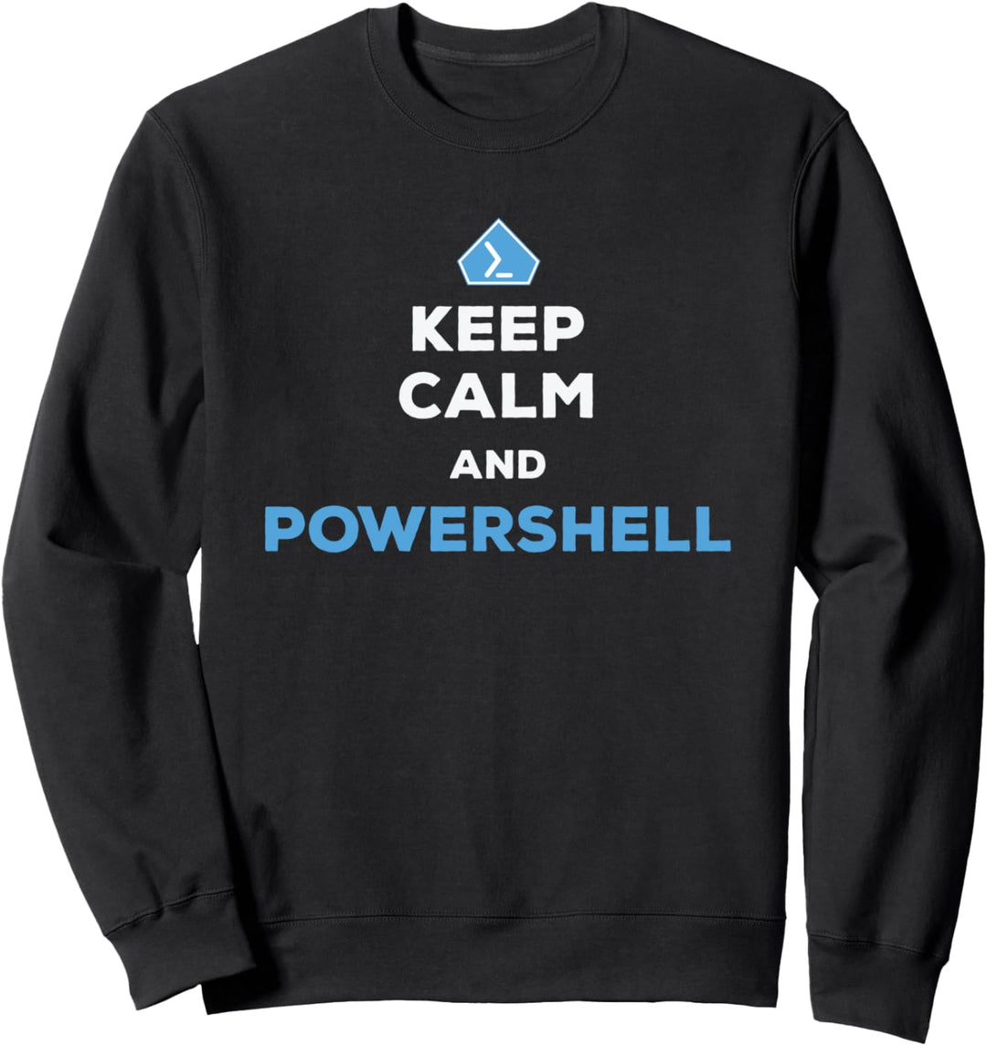 Keep Calm And Powershell - Men Women Sweatshirt