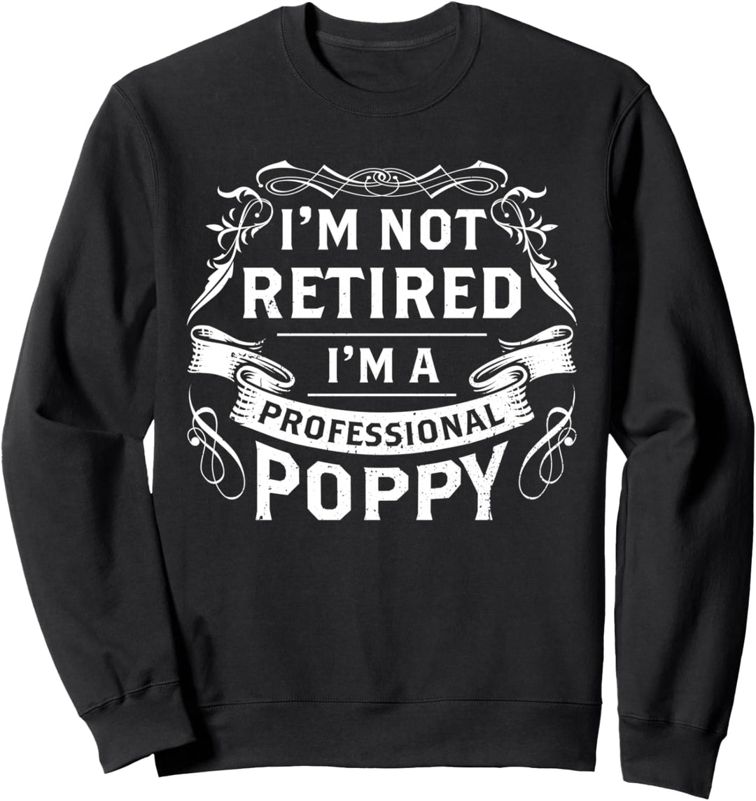 Ich bin nicht im Ruhestand ich bin ein professioneller Mohn Sweatshirt