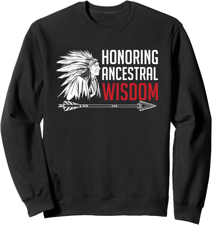 Honoring Ancestral Wisdom Ureinwohner Amerika Sweatshirt