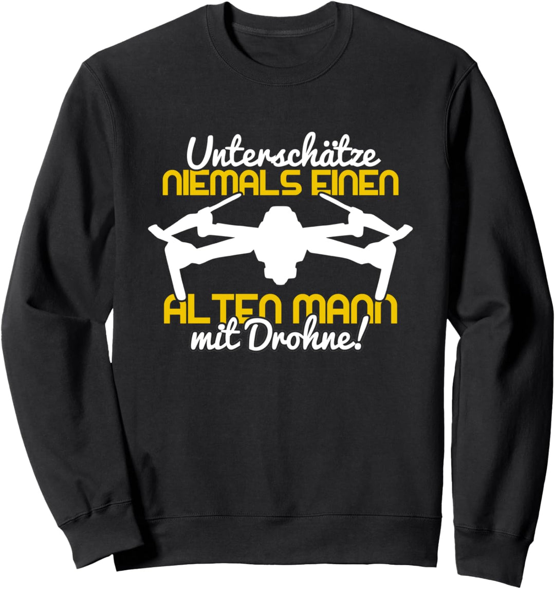 Unterschätze niemals einen alten Mann Drohne Drohnenpilot Sweatshirt