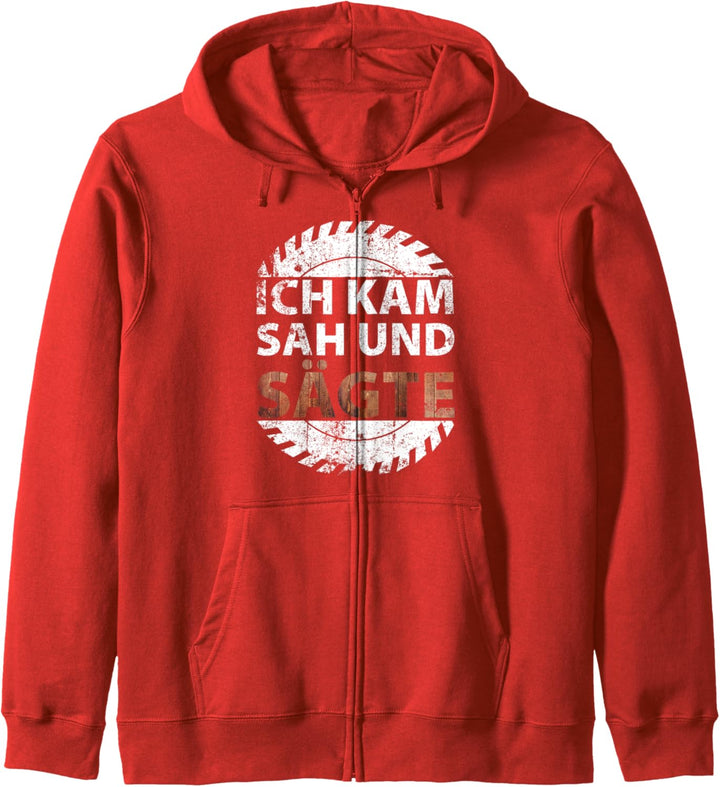 Ich kam, sah und sägte | Schreiner Tischler Kapuzenjacke