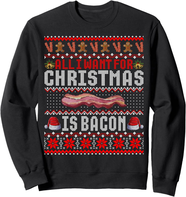 Ich will für Weihnachten ist Bacon Ugly Xmas Sweater Sweatshirt