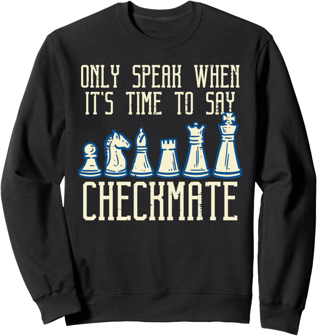 Only Speak Time To Say Checkmate Lustiges Schach Herren Damen Kinder Sweatshirt