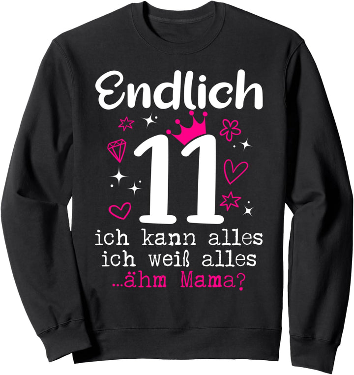 11 Geburtstag Mädchen Endlich 11 Jahre Sweatshirt