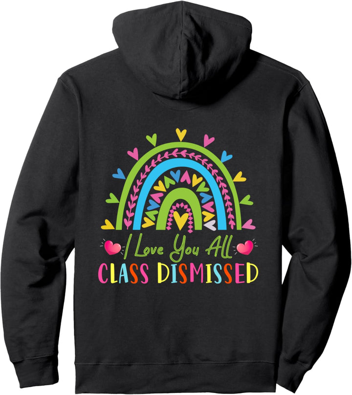 I Love You All Class Dismissed Teacher Last Day of School Pullover Hoodie