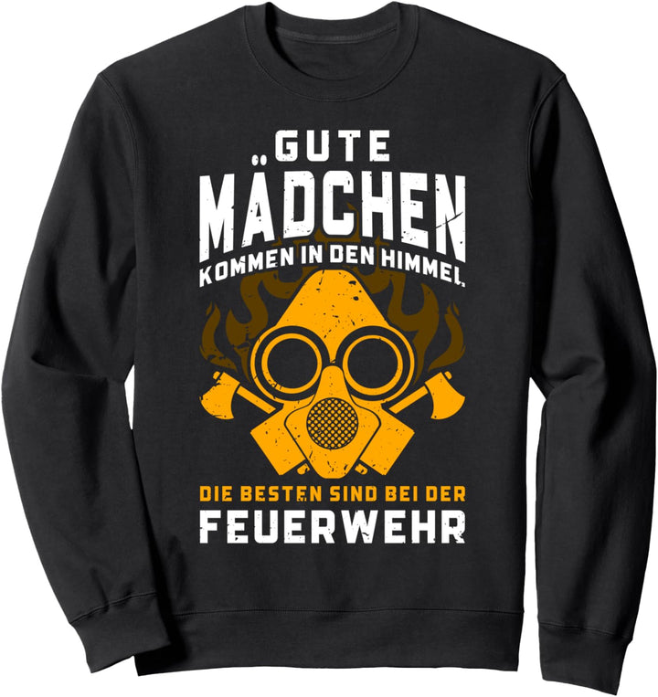 Die besten Mädchen sind bei der Feuerwehr Löschmeisterin Sweatshirt
