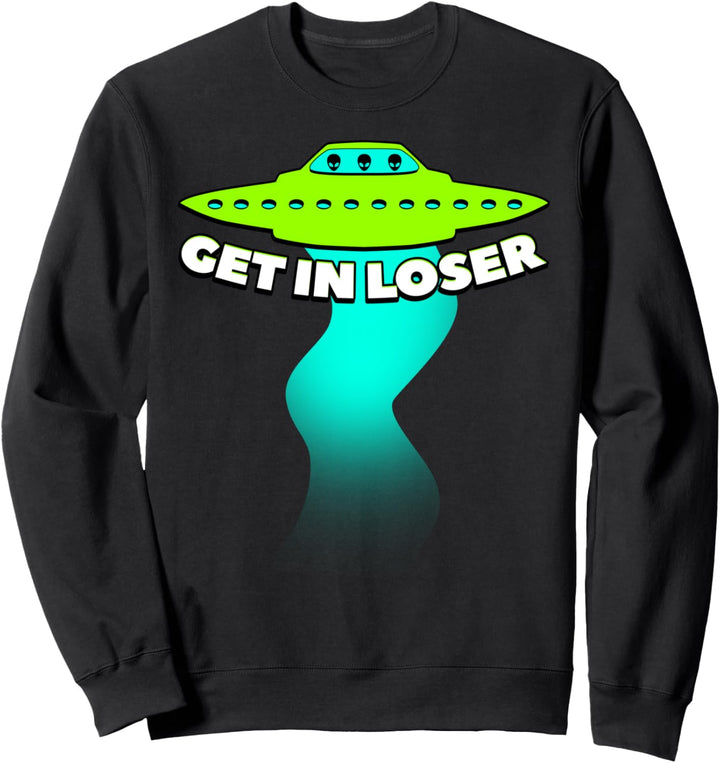 Komm rein Verlierer. Ufo Entführung Geschenk Fun T Shirt Sweatshirt
