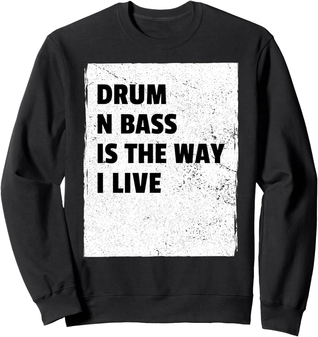 Drum And Bass Music Liquid Jungle EDM DnB Life Sweatshirt