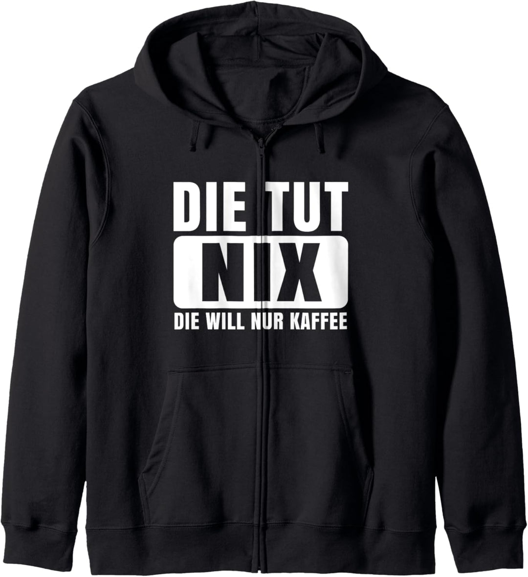 Die tut nix die will nur Kaffee Kapuzenjacke