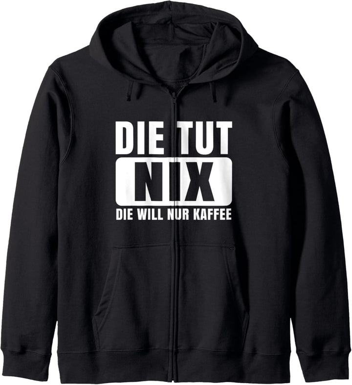 Die tut nix die will nur Kaffee Kapuzenjacke