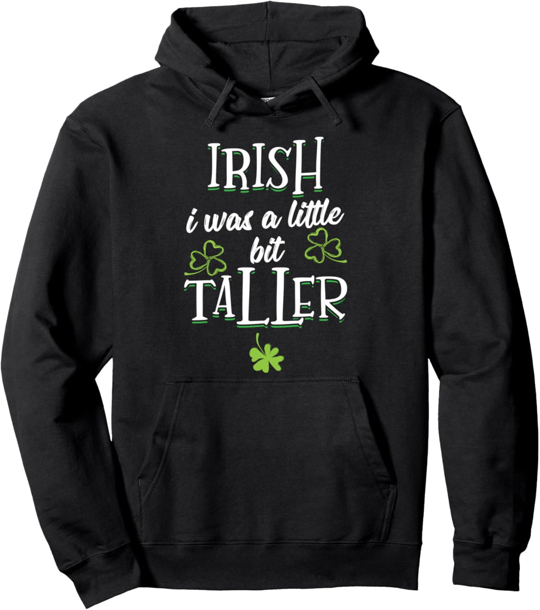 Irish I Was A Little Bit Taller - St Patricks Day 2021 Pullover Hoodie