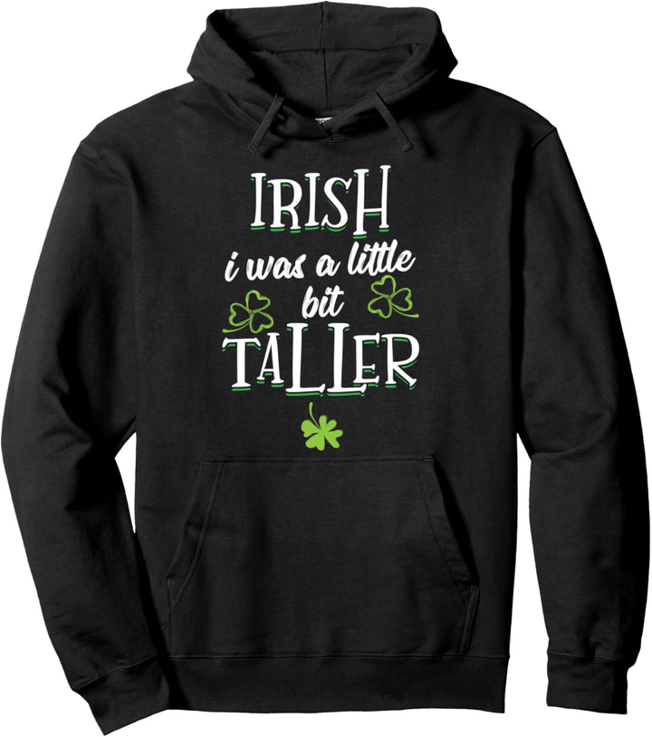 Irish I Was A Little Bit Taller - St Patricks Day 2021 Pullover Hoodie