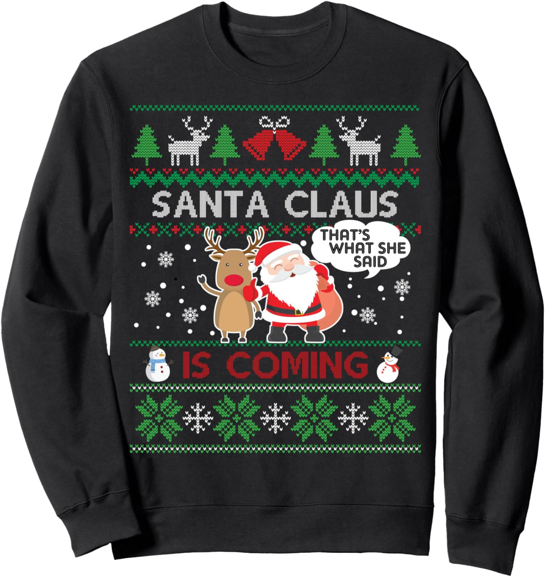 Santa Claus Is Coming That What She Said Weihnachtskostüm Sweatshirt
