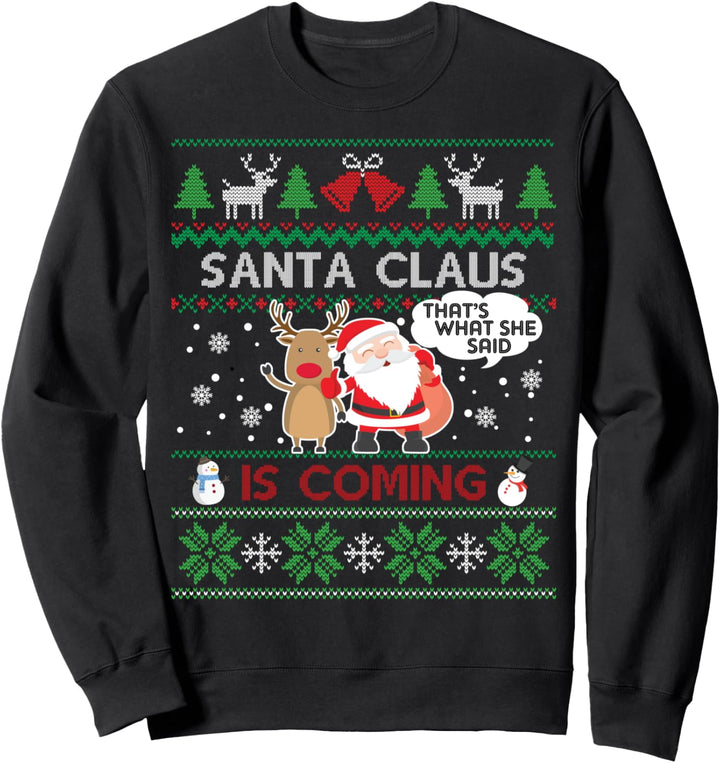 Santa Claus Is Coming That What She Said Weihnachtskostüm Sweatshirt
