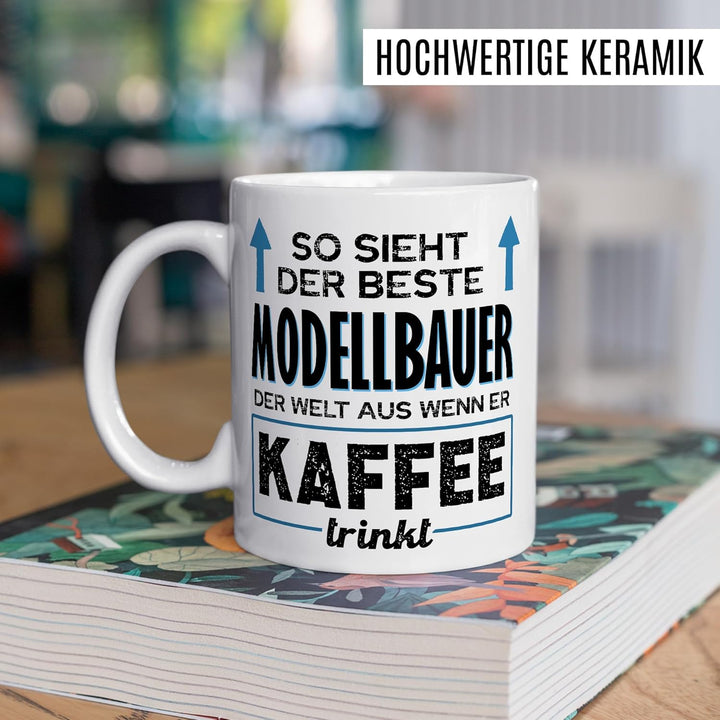 Tasse Modellbauer Geschenk, So sieht der beste Modellbauer der Welt aus, Geschenkidee Modellbau Mode