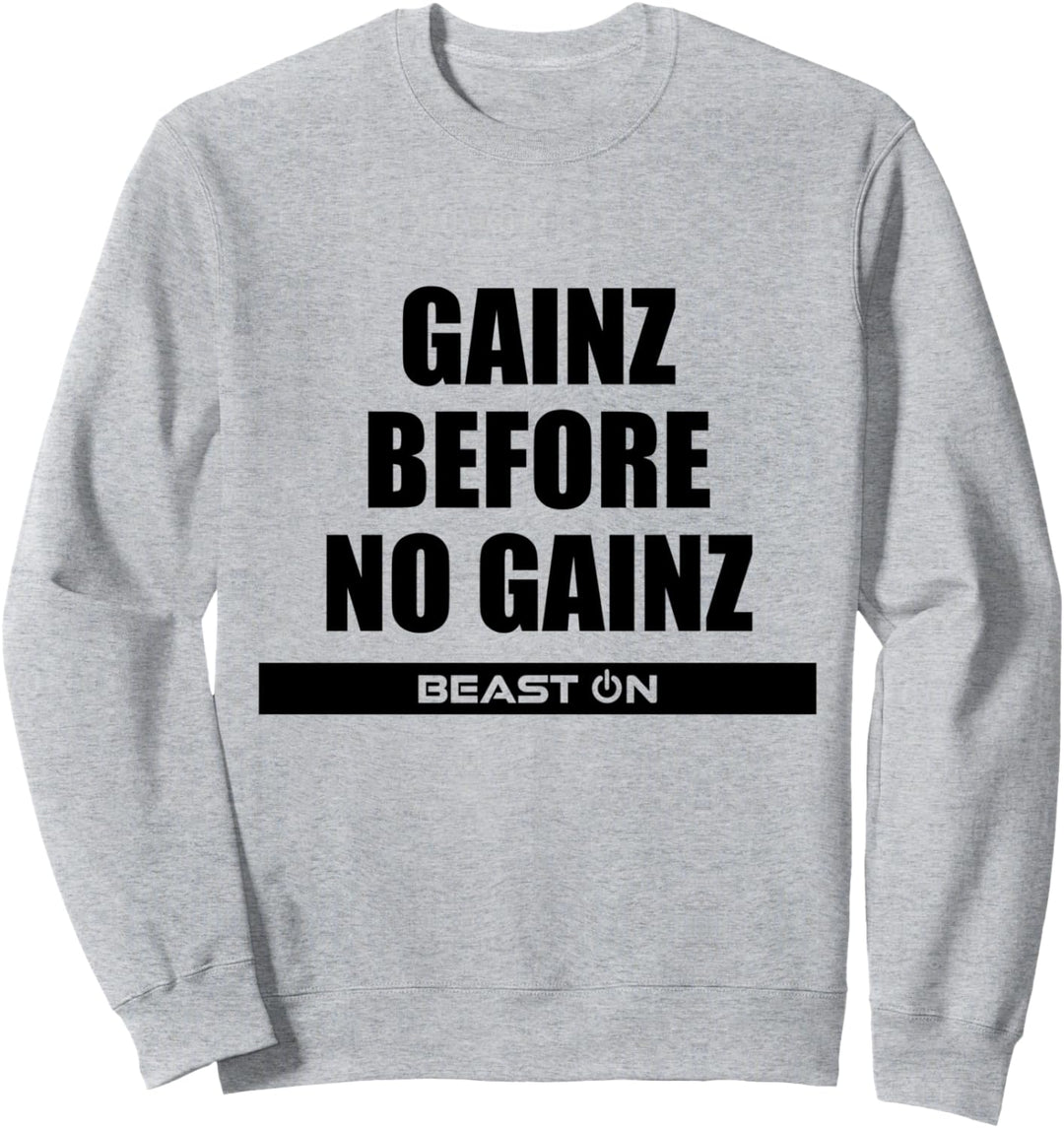 Gains Gainz before no Gainz Fitness Gym Motivation Sprüche Sweatshirt