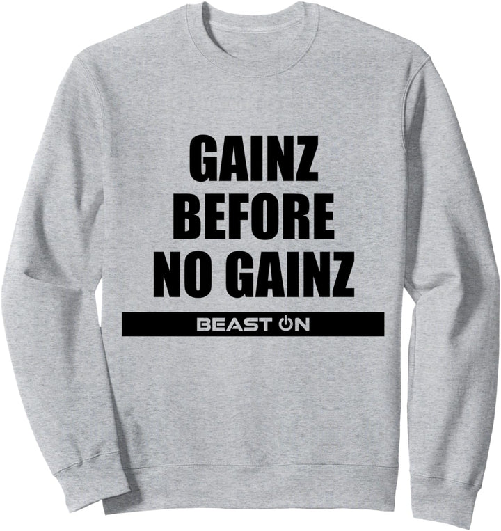 Gains Gainz before no Gainz Fitness Gym Motivation Sprüche Sweatshirt
