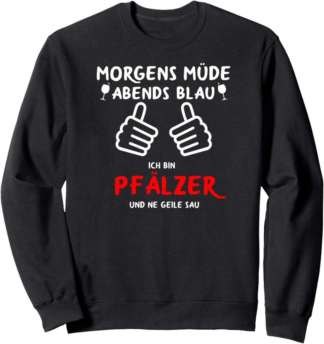 Morgens Müde Abends Blau Pfälzer Pfalzkind Sweatshirt