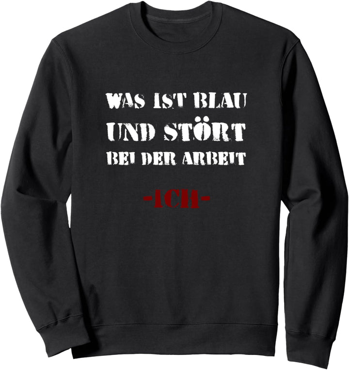 Bauarbeiter Witz Was ist blau und stört bei der Arbeit? Ich Sweatshirt