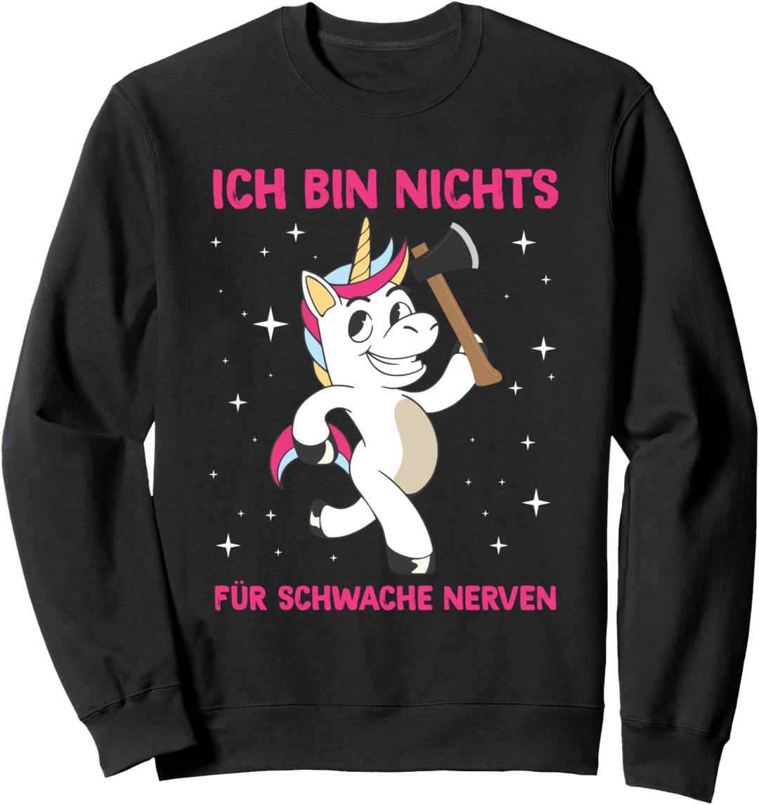 Ich Bin Nichts Für Schwache Nerven Einhorn Spruch Statement Sweatshirt