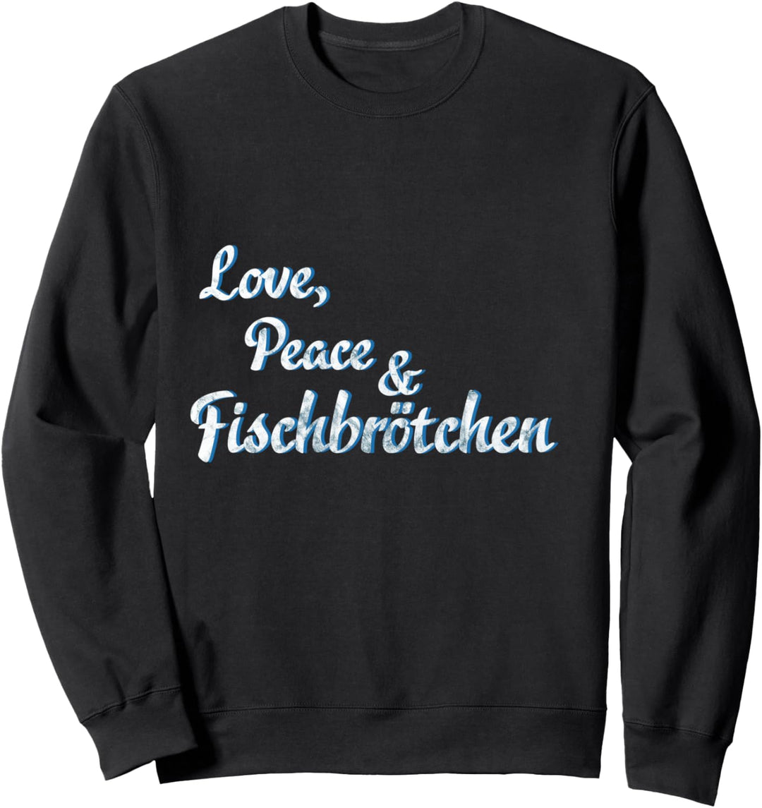 Love, Peace und Fischbrötchen Sweatshirt