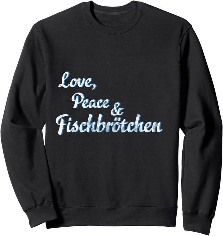 Love, Peace und Fischbrötchen Sweatshirt