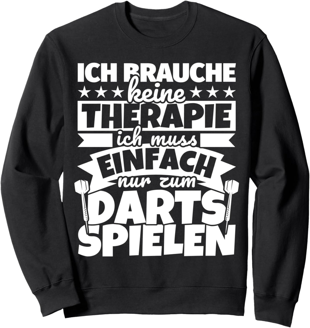 Darts lustiger Spruch - Ich brauche keine Therapie Sweatshirt