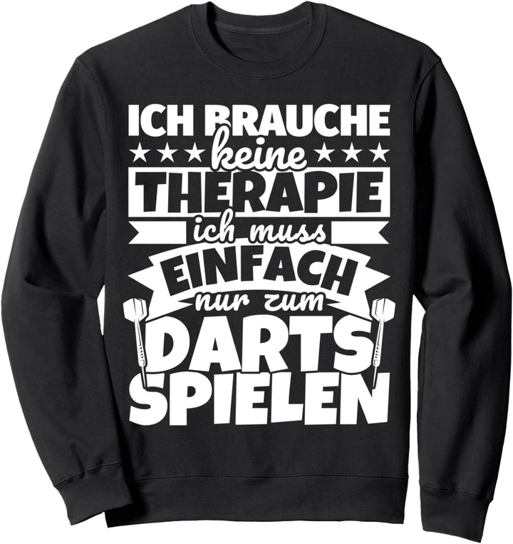 Darts lustiger Spruch - Ich brauche keine Therapie Sweatshirt