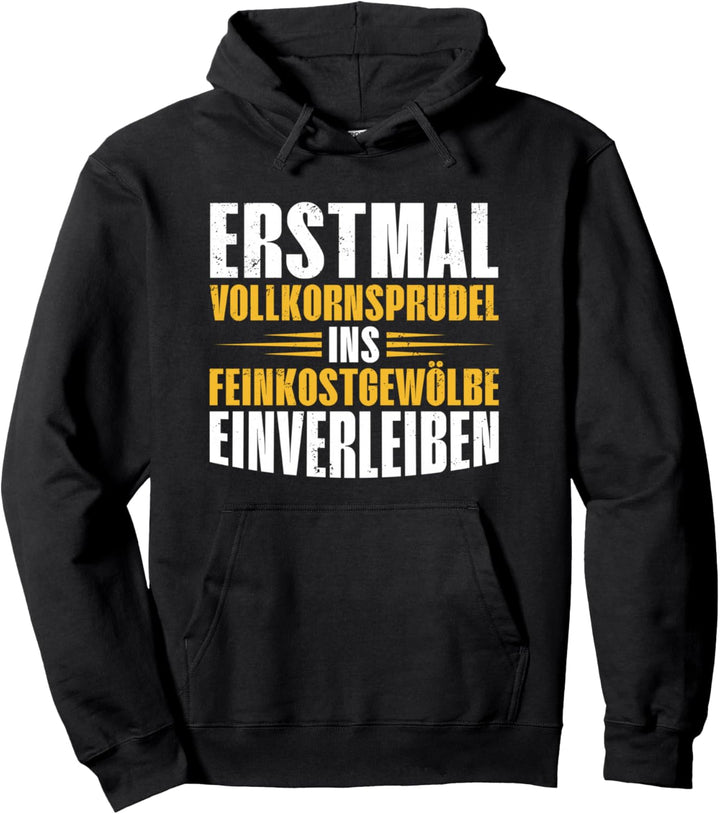 Erstmal Vollkornsprudel In Feinkostgewölbe einverleiben Bier Pullover Hoodie
