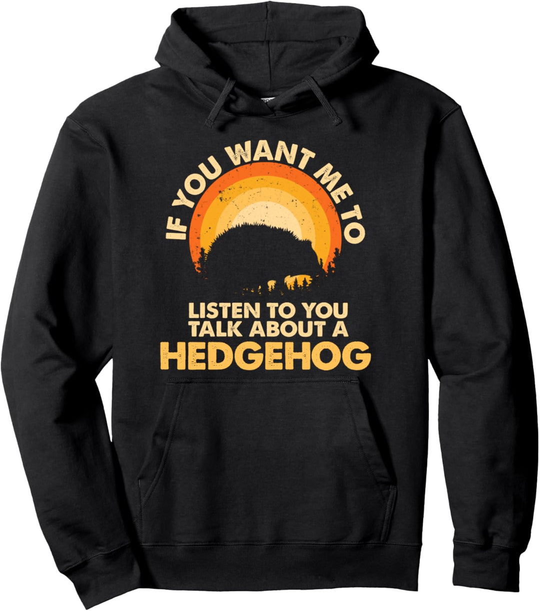 Wenn ich zuhören möchte, sprechen Sie über Animal Hedgehog Pullover Hoodie
