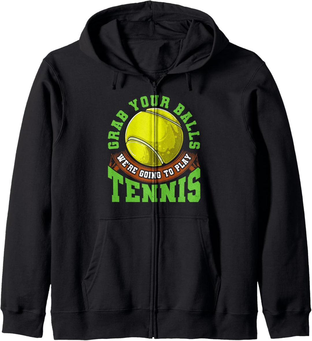 Grab Your Balls We're Going To Play Tennis Funny Player Gift Kapuzenjacke