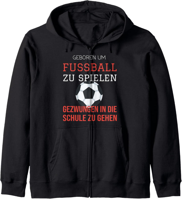 geboren um fussball zu spielen gezwungen in die schule Kapuzenjacke