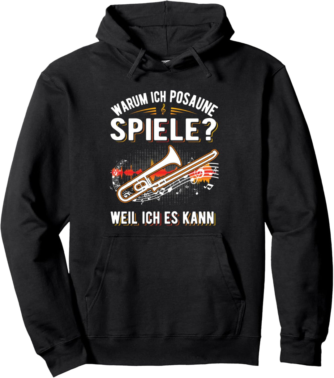 Warum ich Posaune spiele Weil ich es kann Posaunist Pullover Hoodie