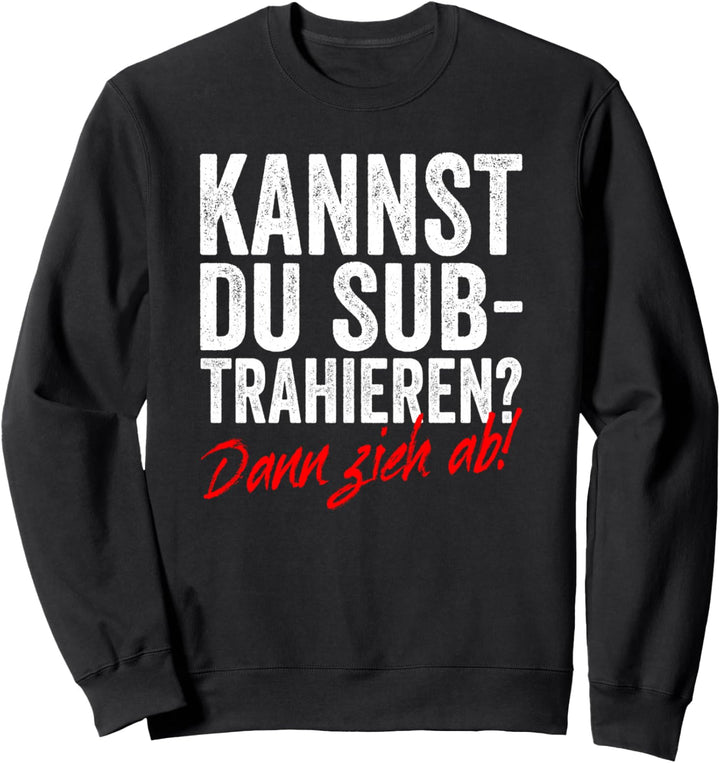 Kannst Du Subtrahieren Dann Zieh Ab Unnötiger Sozialkontakt Sweatshirt
