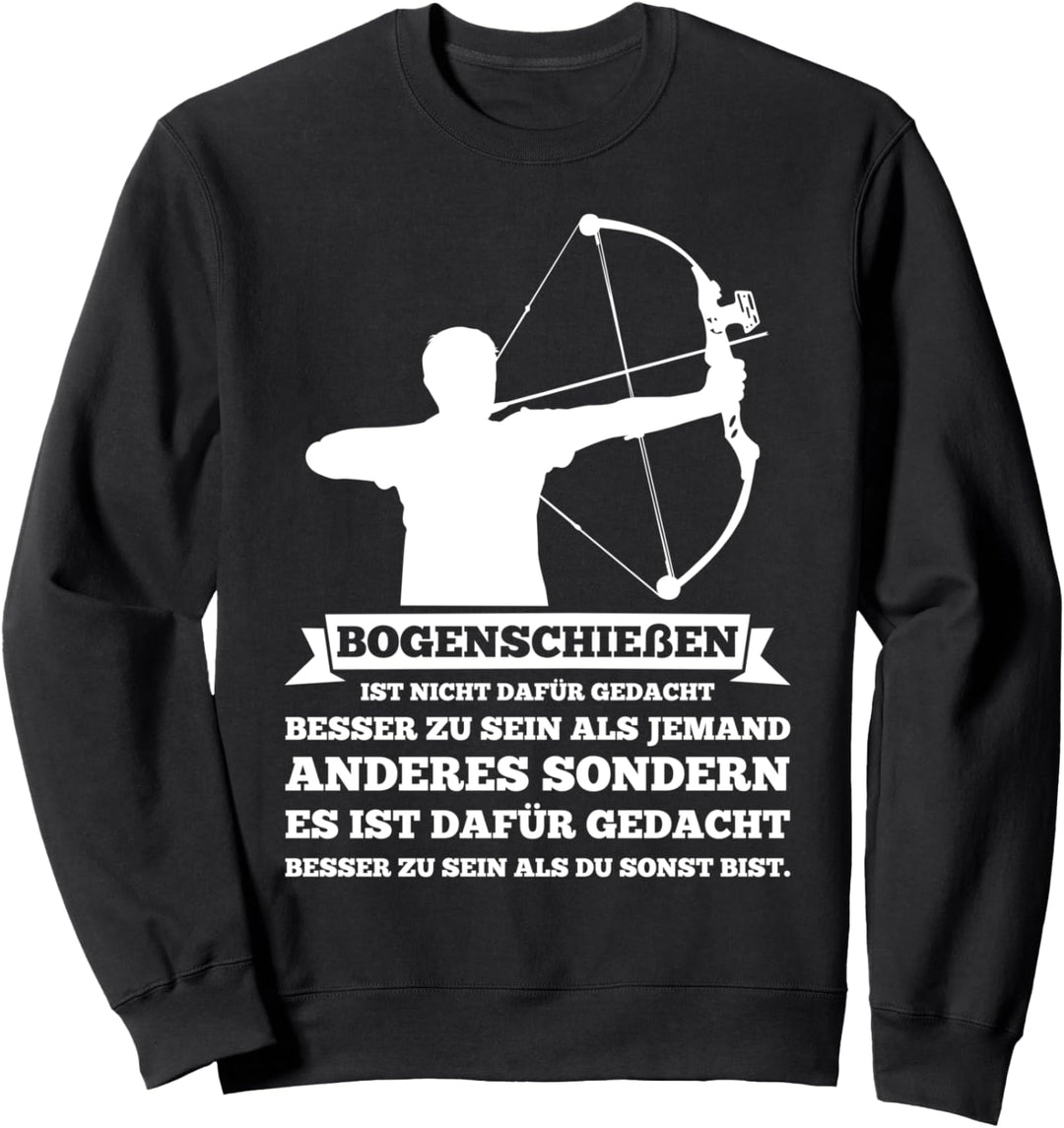Bogenschiessen Besser als Du sonst Bist Bogenschützen Bogen Sweatshirt