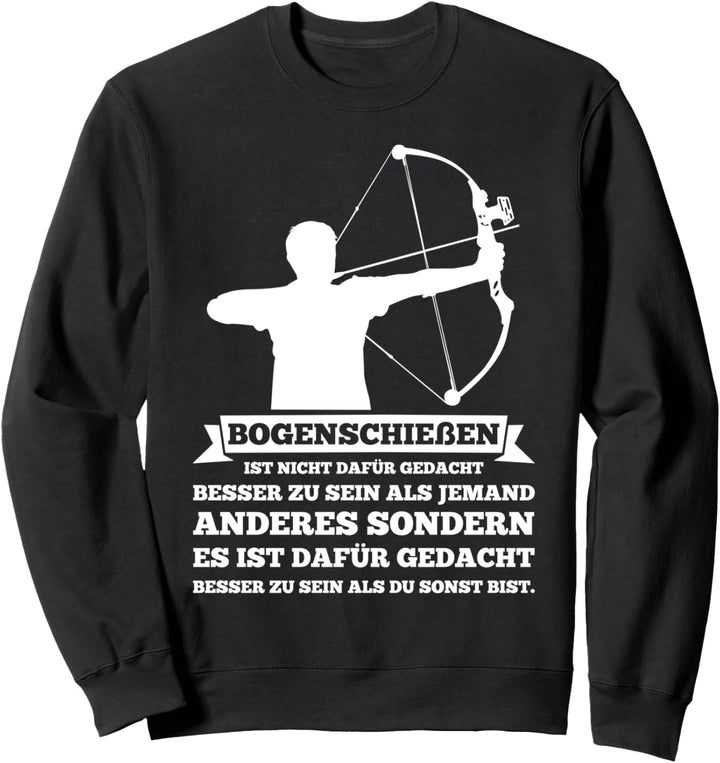 Bogenschiessen Besser als Du sonst Bist Bogenschützen Bogen Sweatshirt