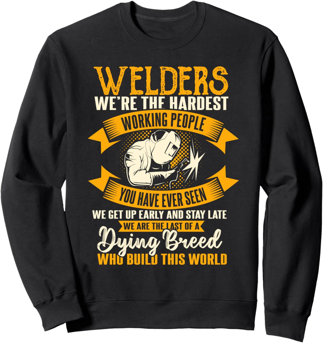 Welder Gifts Funny Welding Hardest Working People Sweatshirt