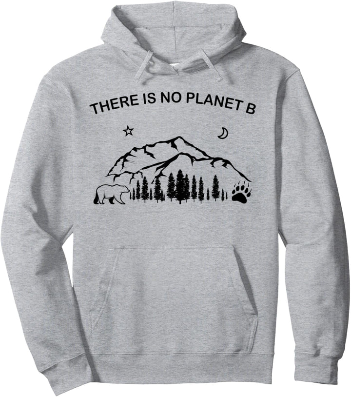 There is No Planet B Shirt Bear Mountains Trees Pullover Hoodie