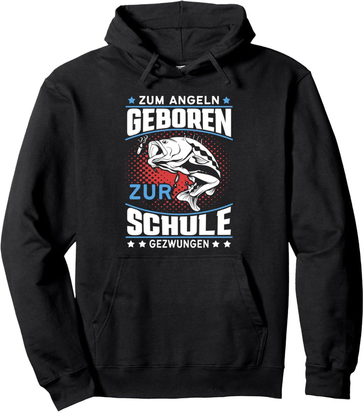 Zum Angeln geboren zur Schule gezwungen - Angler Fisch Angel Pullover Hoodie