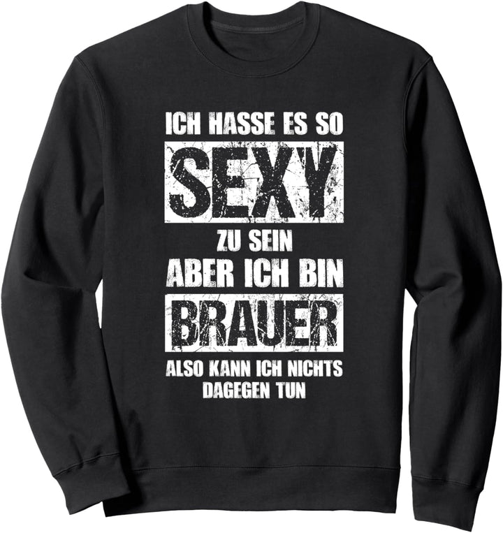 Sexy Brauer - Bier Brauen Bierbrauer Braumeister Sweatshirt