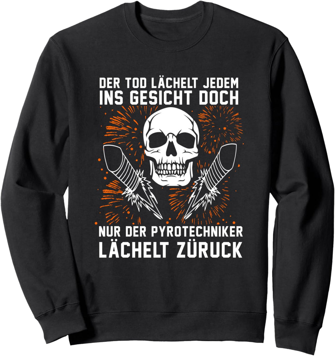 Der Tod lächelt ins Gesicht - Pyrotechniker lächelt zurück Sweatshirt