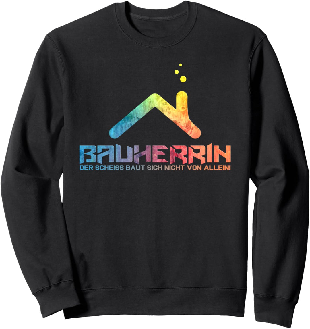 Bauherrin Geschenk Richtfest Spatenstich Hausbau Eigenheim Sweatshirt