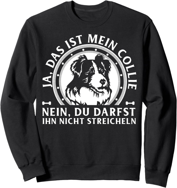 Ja das ist mein Collie Geschenk Sweatshirt